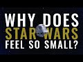 Why Does Star Wars Feel Small? (& That's Good)