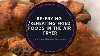 Re-fry/Reheat Fried Foods in the Air Fryer