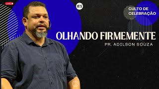 OLHANDO FIRMEMENTE - PR. ADILSON SOUZA