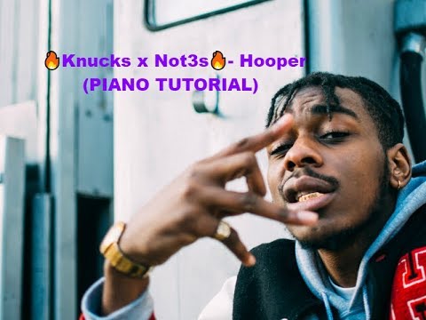 🔥Knucks x Not3s🔥 - Hooper (PIANO TUTORIAL)