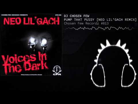 dj chosen few - pump that pussy [Neo Lil'Gach Official Remix]