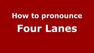 How to pronounce Four Lanes