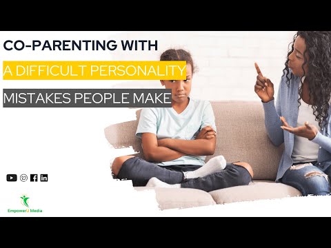 Co-Parenting with a Difficult Personality - Mistakes People Make | Co-Parenting Compass