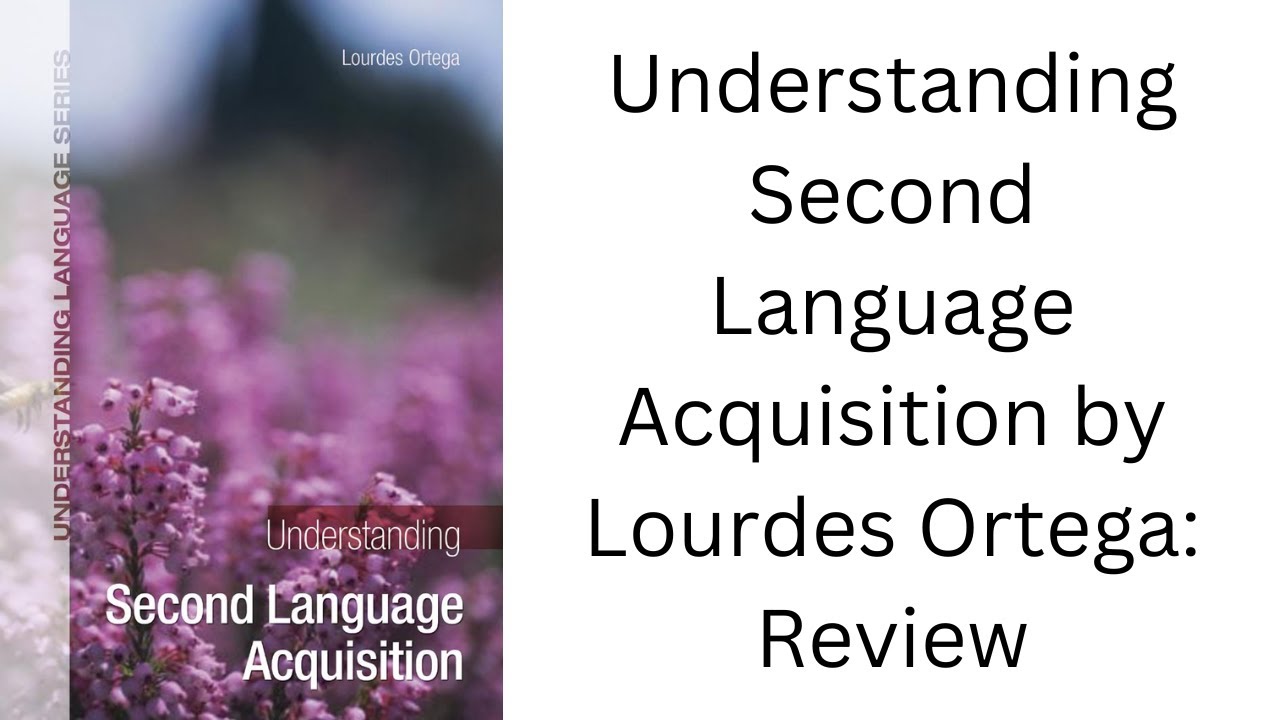 Understanding Second Language Acquisition by Lourdes Ortega: Review