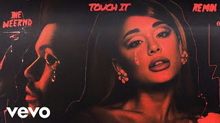 Ariana Grande &amp; The Weeknd - Touch It (Remix)