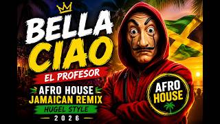 Bella Ciao - El Profesor (Afro House Jamaican Remix) Hugel Style 2026
