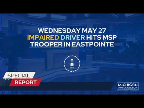 Impaired Driver Hits MSP Trooper in Eastpointe