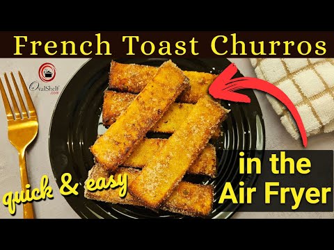 Air Fryer Churros…Made from French Toast!