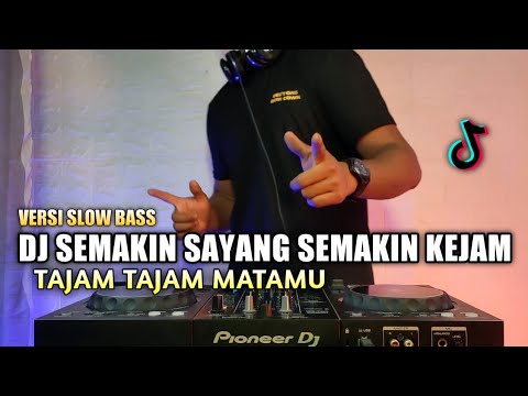 Dj tajam tajam kata katamu tiktok - Dj semakin sayang semakin kejam remix viral 2021 full bass
