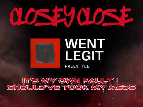 WENT LEGIT REMIX FREESTYLE CLOSEY CLOSE (Lyric Video)