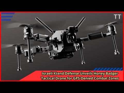 Israeli Xtend Defense Unveils Honey Badger Tactical Drone for GPS Denied Combat Zones