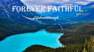 Forever Faithful (Love Song For Jesus) - Lifebreakthrough
