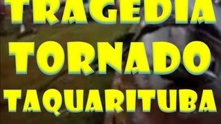preview picture of video 'Tragedia Taquarituba Tornado Arrasta Onibus Pessoas Morrem'