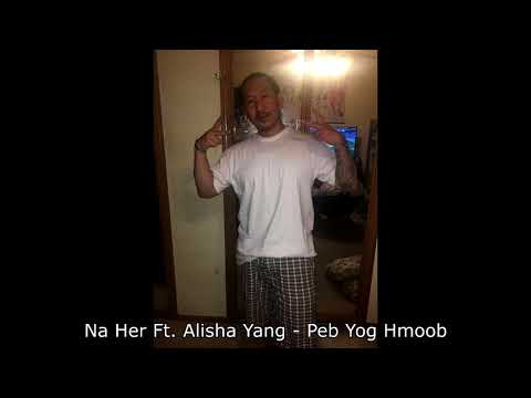 Na Her Ft. Alisha Yang - Peb Yog Hmoob