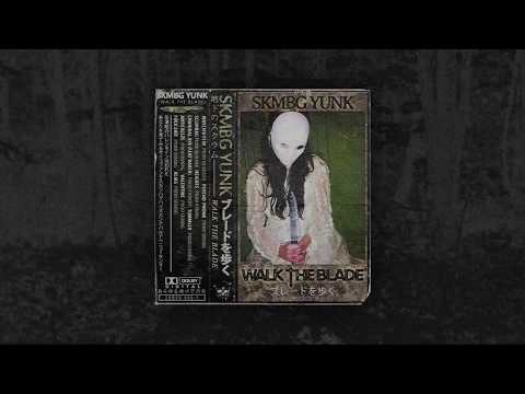 SKMBG YUNK - WALK THE BLADE (FULL TAPE)
