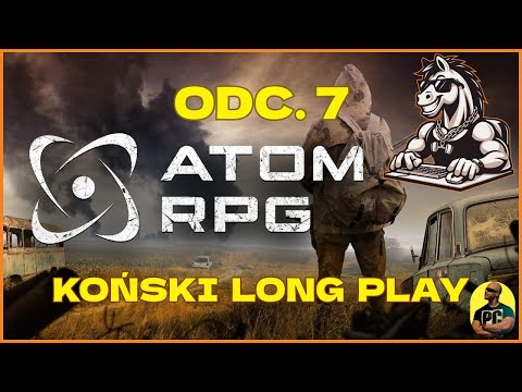 ATOM RPG – KOŃSKI LONGPLAY 07 - Uratowanie więźnia, historia miłosna, bimbrownicy