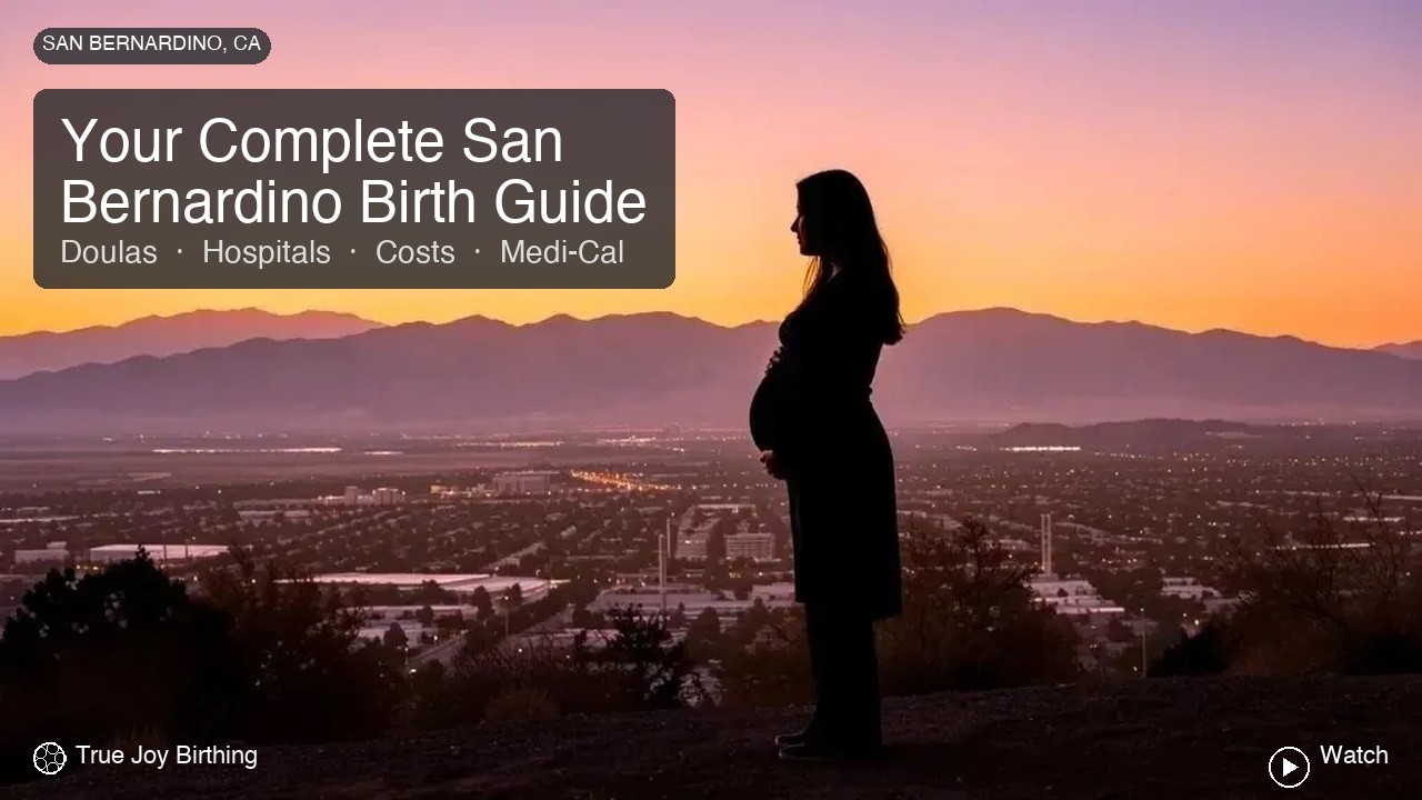 San Bernardino Doula & Birth Plan Guide: Costs, Hospitals & Medi-Cal (First-Time Mom) — press play to watch