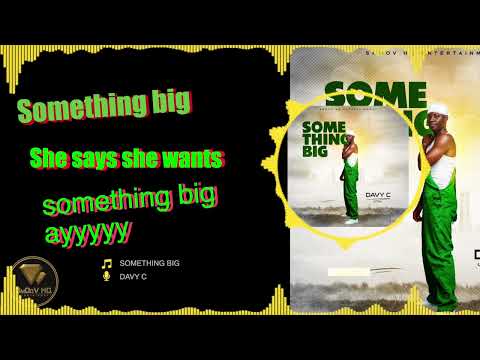 DAVY C   SOMETHING BIG  (Official Audio)