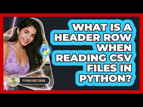 What Is A Header Row When Reading Csv Files In Python Python Code School