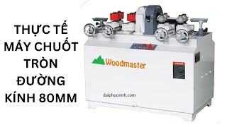 Chuốt tròn lan can kích thước lớn như thế nào? Woodmaster WM-80RR.