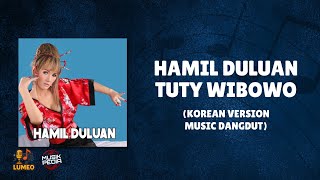 Download lagu Hamil Duluan Korean Version (Music Dangdut) - Tuty Wibowo mp3