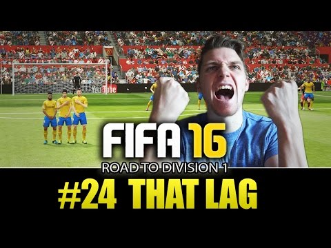FIFA 16 ROAD TO DIVISION 1 - THAT LAG - EPISODE 24