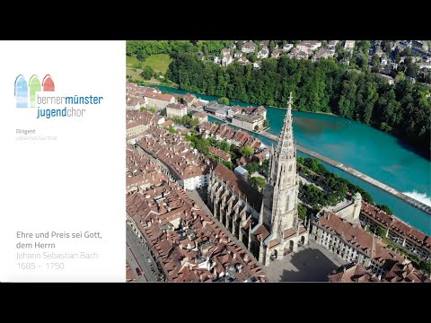 Berner Münster Jugendchor - "Ehre und Preis sei Gott, dem Herrn" von Johann Sebastian Bach