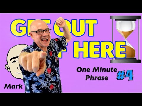Get Out Of Here! - one minute phrase lesson (series #4) | Learn English - Mark Kulek ESL