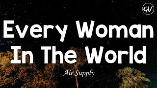 Air Supply - Every Woman In The World [Lyrics]