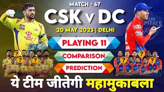 IPL 2023 Match 67 CSK vs DC Playing 11 Comparison | CSK vs DC Match Prediction & Pitch Report