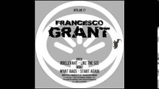 Francesco Grant - Irrelevant (Original Mix)