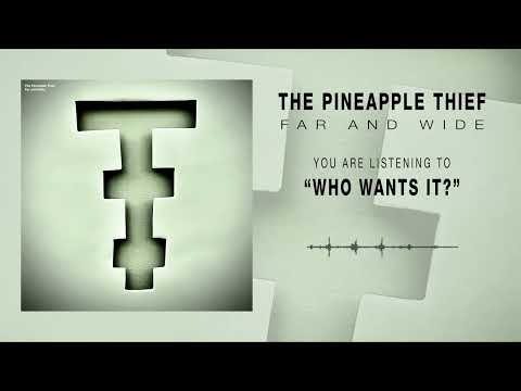 Who Wants It Lyrics – The Pineapple Thief thumbnail