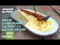 Paste Carbonara De POST Cu Bacon Vegan Fals