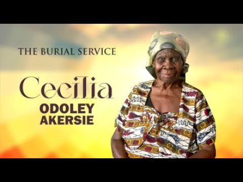 BURIAL SERVICE OF CECILIA ODOLEY AKERSIE - Rest In Peace