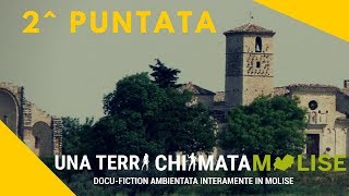 2ª Puntata - Una terra chiamata Molise