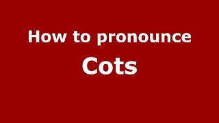 How to pronounce Cots