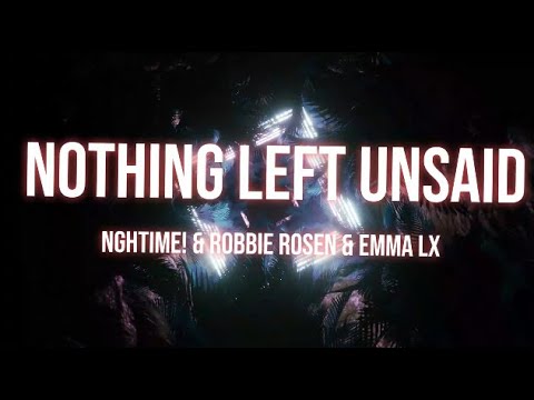 NGHTIME!, Robbie Rosen, Emma LX - Nothing Left Unsaid (Official Lyric Video)