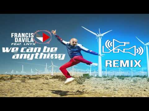 Francis Davila & Lynx - We Can Be Anything (D' of Lyon Remix)