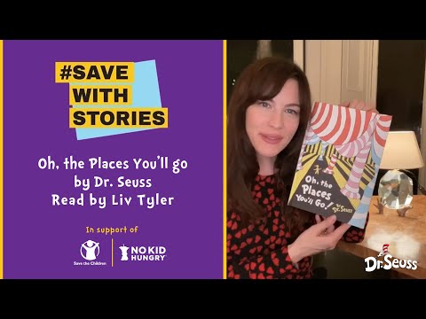 Dr Seuss -  “Oh, the Places You’ll Go!” read by Liv Tyler