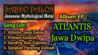 Download lagu SABDO PALON - Album EP 'Atlantis Jawa Dwipa' (Javanese Mythological Metal) mp3 Download lagu SABDO PALON - Album EP 'Atlantis Jawa Dwipa' (Javanese Mythological Metal) mp3