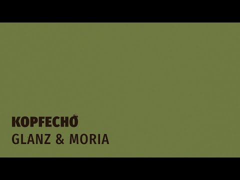 KOPFECHO - Glanz & Moria (Feat. PLANLOS) (OFFICIAL VIDEO)