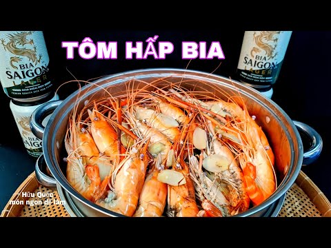 cách làm TÔM HẤP BIA thơm ngon đơn giản - Hữu Quốc món ngon dễ làm