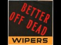 Wipers - Better Off Dead