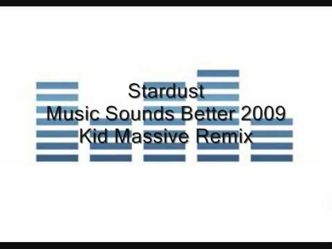 Stardust  - Music Sounds Better 2009 (Kid Massive Remix)