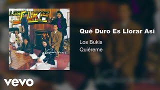 Los Bukis - Que Duro Es Llorar Así (Audio)