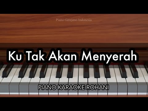 Ku Tak Akan Menyerah | Piano Karaoke Rohani