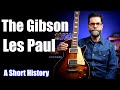 The Gibson Les Paul: A Short History