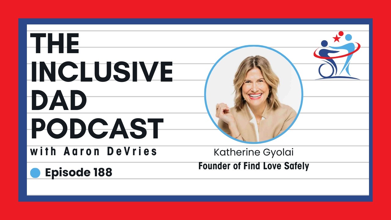 188 - Dating Safely with Disabilities: Why Support Matters with Katherine Gyolai