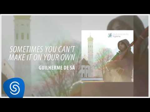 Sometimes You Can't Make It On Your Own - Guilherme de Sá
