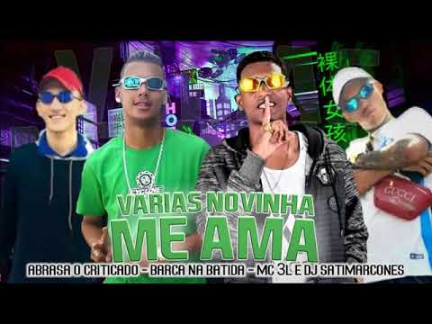 MC ABRASA E BARCA NA BATIDA FEAT : MC 3L E DJ SATI MARCONES - VÁRIAS NOVINHA ME AMA